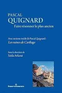 Téléchargez le livre :  Pascal Quignard. Faire résonner le plus ancien