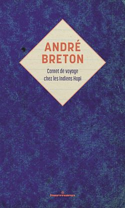 Télécharger le livre :  André Breton : carnet de voyage chez les Indiens Hopi