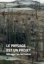 Télécharger le livre :  Le paysage est un projet. Ménager les territoires