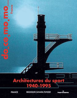 Télécharger le livre :  Architectures du sport, 1940-1995
