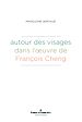 Télécharger le livre :  Autour des visages dans l'œuvre de François Cheng