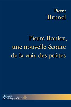 Télécharger le livre :  Pierre Boulez, une nouvelle écoute de la voix des poètes