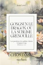Télécharger le livre :  Gongsun le Dragon, ou la Sublime Grenouille