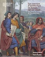 Télécharger le livre :  Les concours d'architecture en Europe, XIIIe-XXIe siècle