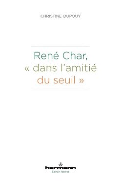 Télécharger le livre :  René Char, "dans l'amitié du seuil"