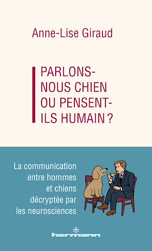 Téléchargez le livre :  Parlons-nous chien ou pensent-ils humain ?
