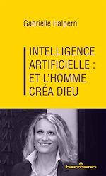 Télécharger le livre :  Intelligence artificielle : et l'homme créa Dieu