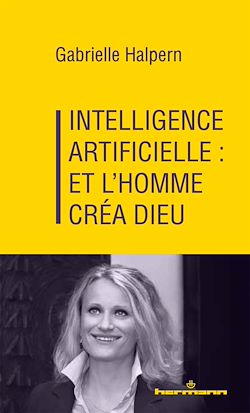 Télécharger le livre :  Intelligence artificielle : et l'homme créa Dieu