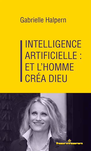 Téléchargez le livre :  Intelligence artificielle : et l'homme créa Dieu