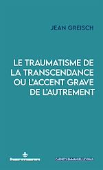 Télécharger le livre :  Le traumatisme de la transcendance ou l'accent grave de l'autrement