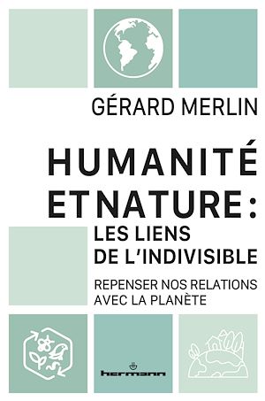 Téléchargez le livre :  Humanité et Nature : les liens de l'indivisible