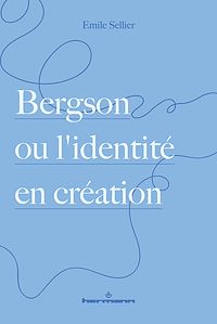 Téléchargez le livre :  Bergson ou l'identité en création