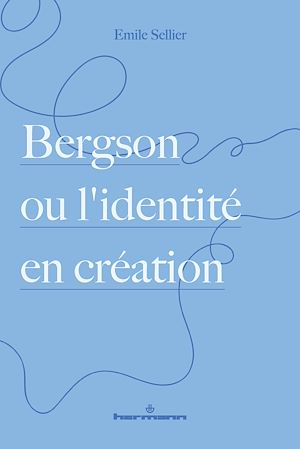 Téléchargez le livre :  Bergson ou l'identité en création