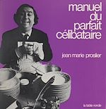 Download this eBook Manuel du parfait célibataire