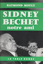 Download this eBook Sidney Bechet, notre ami