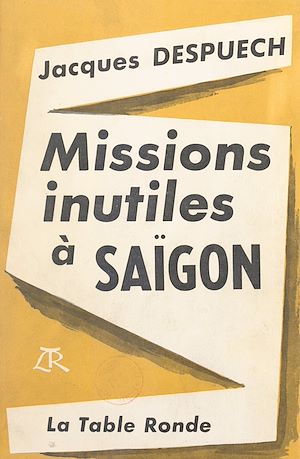 Téléchargez le livre :  Missions inutiles à Saïgon