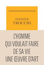 Télécharger le livre :  Dossier Trocchi. L'Homme qui voulait faire de sa vie une œuvre d'art