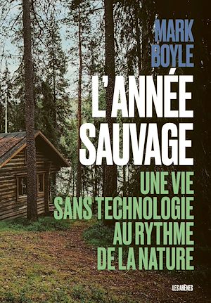Téléchargez le livre :  L'Année sauvage - Une vie sans technologie au rythme de la nature