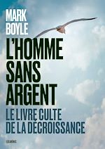 Télécharger le livre :  L'Homme sans argent - Le livre culte de la décroissance