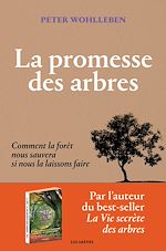 Télécharger le livre :  La Promesse des arbres - Comment la forêt nous sauvera si nous la laissons faire