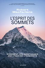 Télécharger le livre :  L'Esprit des sommets - Comment les montagnes ont fasciné l'humanité