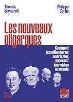 Télécharger le livre :  Les nouveaux oligarques - Comment les milliardaires américains imposent leurs visions au monde