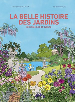 Téléchargez le livre :  La belle histoire des jardins - Dix mille ans de culture
