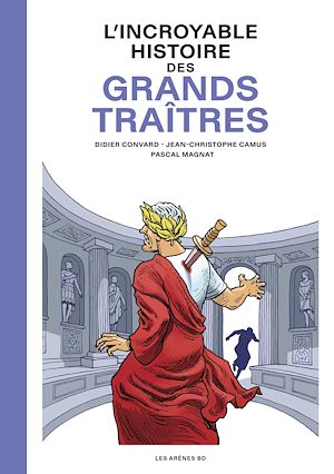 Téléchargez le livre :  L'Incroyable Histoire des Grands traîtres