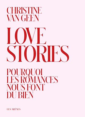 Téléchargez le livre :  Love Stories - Pourquoi les romances nous font du bien