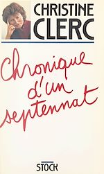 Télécharger le livre :  Chronique d'un septennat