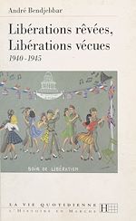 Télécharger le livre :  Libérations rêvées, libérations vécues : 1940-1945