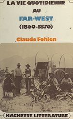 Download this eBook La vie quotidienne au Far West, 1860-1890