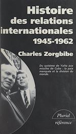 Download this eBook Histoire des relations internationales (3). Du système de Yalta aux missiles de Cuba, 1945-1962