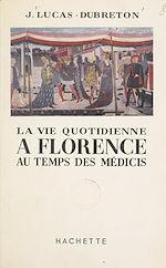 Download this eBook La vie quotidienne à Florence au temps des Médicis