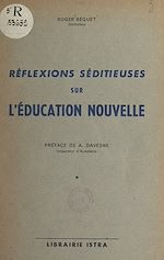 Download this eBook Réflexions séditieuses sur l'éducation nouvelle