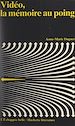 Télécharger le livre :  Vidéo, la mémoire au poing