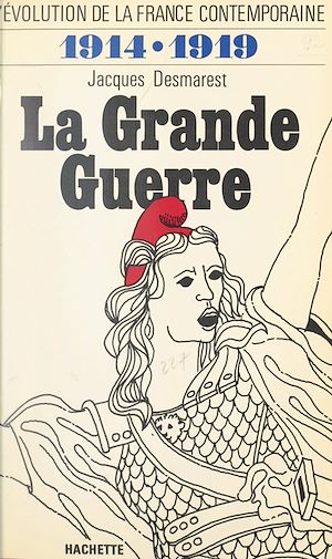 Téléchargez le livre :  L'évolution de la France contemporaine (4). La Grande guerre, 1914-1919