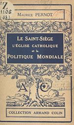 Download this eBook Le Saint-Siège, l'Église catholique et la politique mondiale