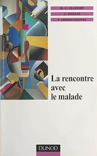 Téléchargez le livre :  La rencontre avec le malade