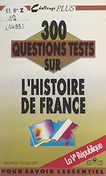 Télécharger le livre :  300 questions tests sur l'Histoire de France. La Ve République