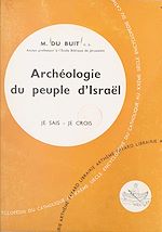 Download this eBook La Bible, livre de Dieu, livre des hommes (6). Archéologie du peuple d'Israël