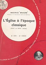 Download this eBook L'Église dans son histoire (7). L'Église à l'époque classique (XVIIe et XVIIIe siècles)