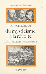 Download this eBook Du mysticisme à la révolte : les jansénistes du XVIIe siècle