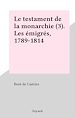 Télécharger le livre :  Le testament de la monarchie (3). Les émigrés, 1789-1814