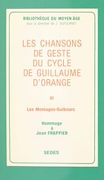 Télécharger le livre :  Les chansons de geste du cycle de Guillaume d'Orange (3). Les Moniages Guibourc