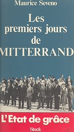 Télécharger le livre :  Les premiers jours de Mitterrand : l'état de grâce