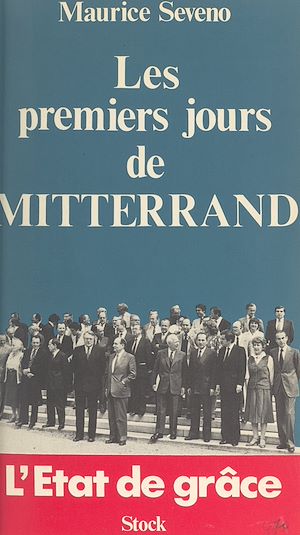 Téléchargez le livre :  Les premiers jours de Mitterrand : l'état de grâce