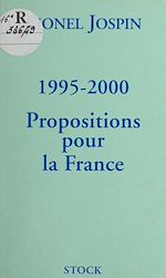 Télécharger le livre :  1995-2000 : propositions pour la France