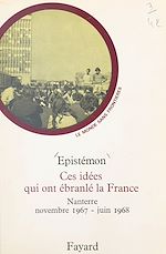 Download this eBook Ces idées qui ont ébranlé la France : Nanterre, novembre 1967-juin 1968