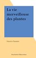 Télécharger le livre :  La vie merveilleuse des plantes